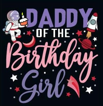 Vectorized Digital Download PNG File or PPG (Purchase to Print on Garment) [DTF Print] Choose Your Size - Astronaut holding a Cupcake "Daddy of the Birthday Girl" Outer Space Theme - Youth, Adult & Plus Size T-shirt / Sweatshirt Printable Design